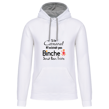 Sweat capuche contrastée "Si le carnaval de Binche n'existait pas ....Binche serait bien triste"