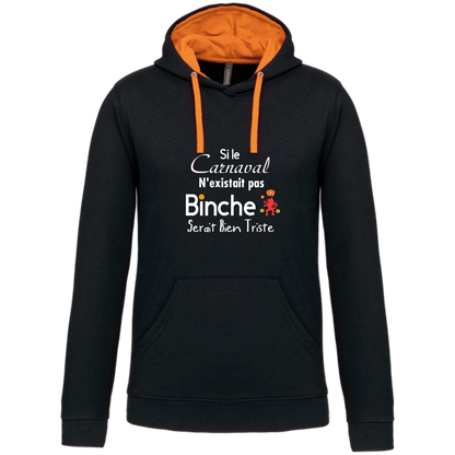 Sweat capuche contrastée "Si le carnaval de Binche n'existait pas ....Binche serait bien triste"