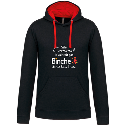 Sweat capuche contrastée "Si le carnaval de Binche n'existait pas ....Binche serait bien triste"